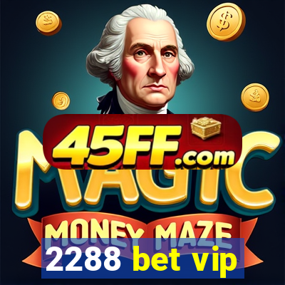2288 bet vip